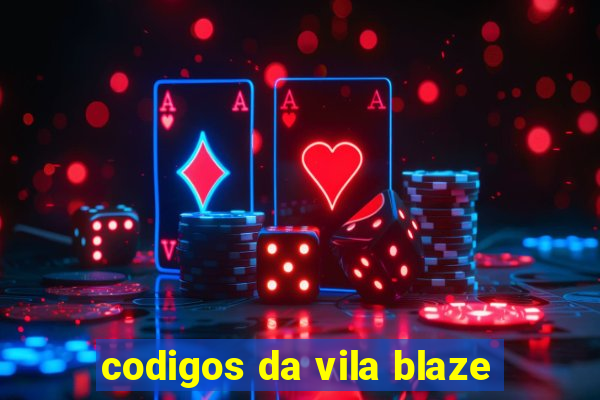 codigos da vila blaze